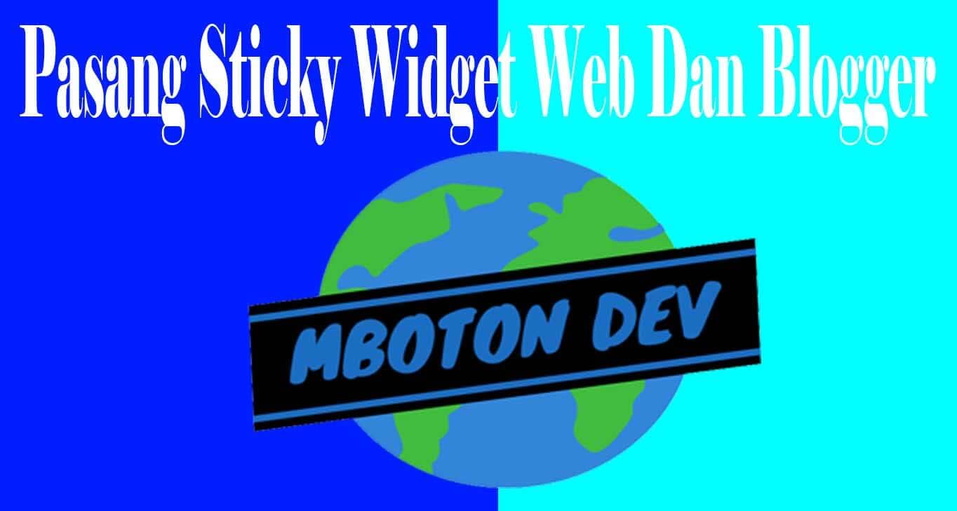 Pasang Sticky Widget Web Dan Blogger Mboton Dev