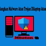 Cara Menghilangkan Malware Atau Trojan Dilaptop Atau Komputer