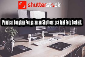 Panduan Lengkap Pengalaman Shutterstock Jual Foto Terbaik